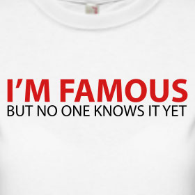 i-m-famous-but-no-one-knows-it-yet