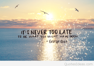Its-never-too-late
